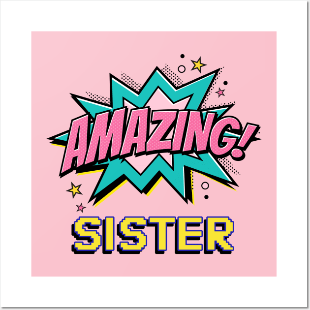 Amazing Sister - gift for amazing Sister Wall Art by WizardingWorld